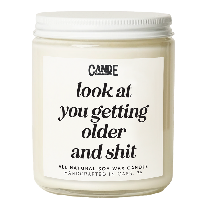 Look at You Getting Older and Shit Candle
