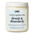 We Go Together Like Drunk & Disorderly Candle