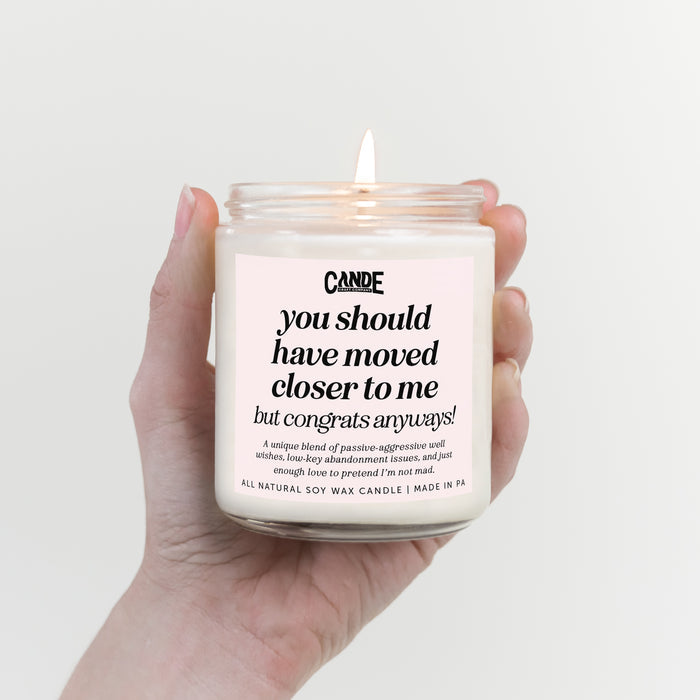 You Should Have Moved Closer to Me, But Congrats Anyway Candle