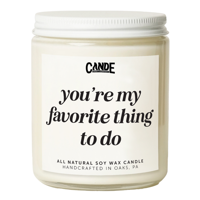 You're My Favorite Thing to Do Candle